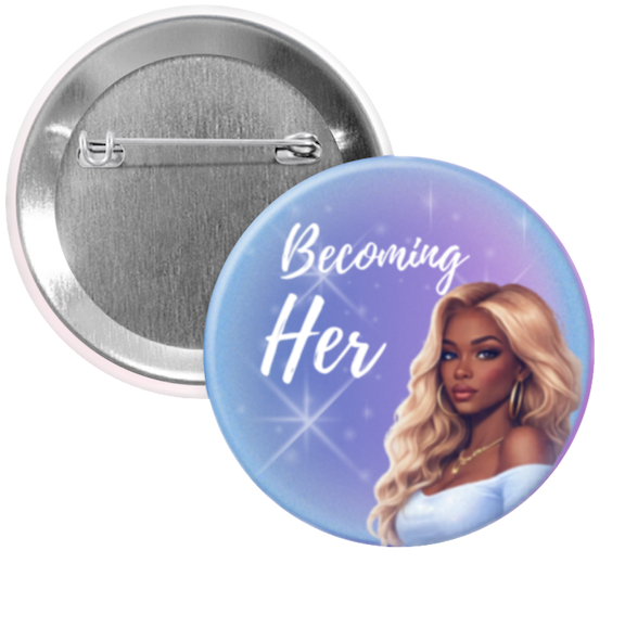 "Becoming Her" Pin Button (Soft Life Glow Collection)