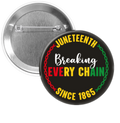 Juneteenth Breaking Every Chain Button