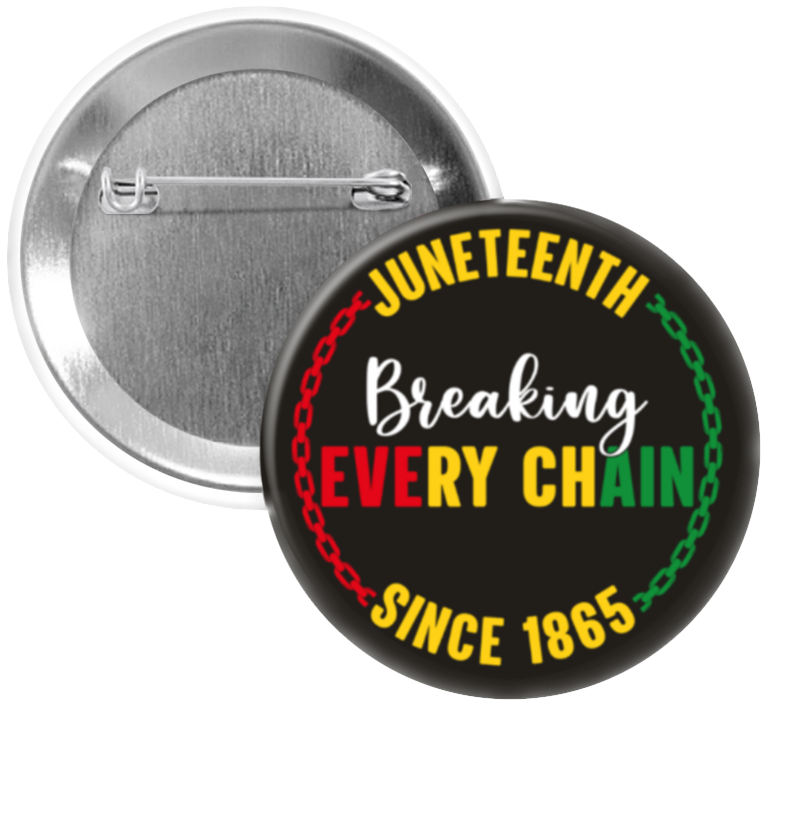 Juneteenth Breaking Every Chain Button