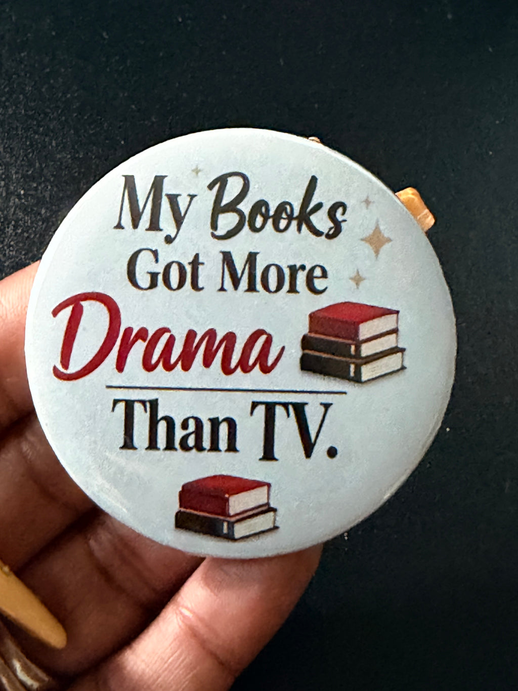 My Books Got More Drama Than TV Button