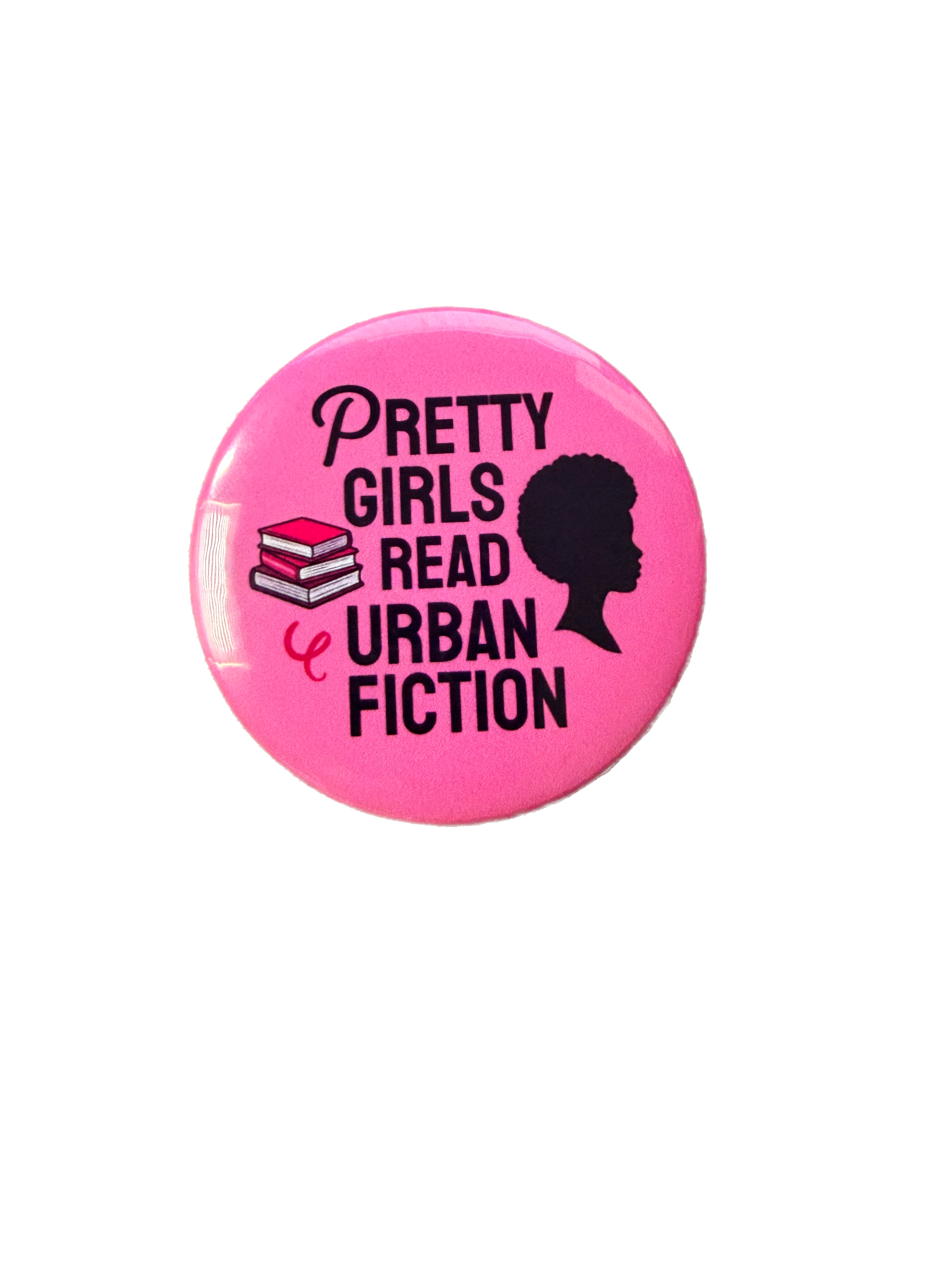 Pretty Girls Read Urban Fiction Button