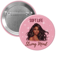 "Soft Life, Strong Mind" Pin Button (Soft Life Reader Collection)
